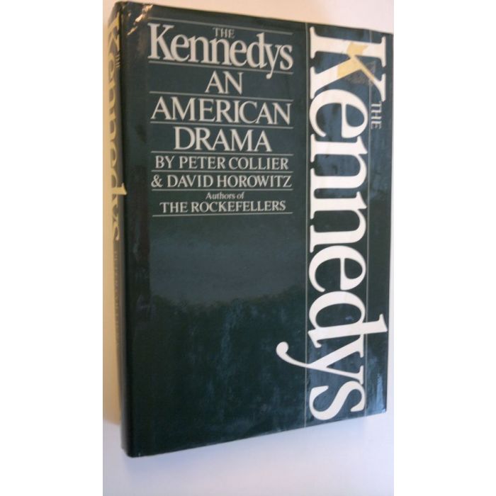 Peter Collier : The Kennedys an American drama