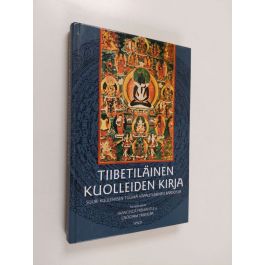 Tiibetiläinen kuolleidenkirja : Guru Rinpochen Suuri Kuulemisen Tuoma  Vapautuminen Bardossa' Karma Lingpan mukaan