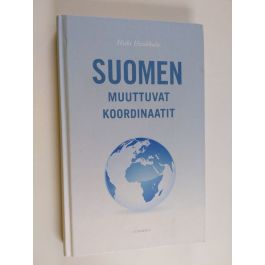 Osta Haukkala: Suomen muuttuvat koordinaatit | Hiski Haukkala |  Antikvariaatti Finlandia Kirja