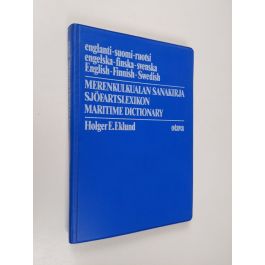 Osta Eklund: Merenkulkualan sanakirja : englanti - suomi - ruotsi =  Sjöfartslexikon : engelska - finska - svenska = Maritime dictionary :  English - Finnish - Swedish | Holger E. Eklund | Antikvariaatti Finlandia  Kirja