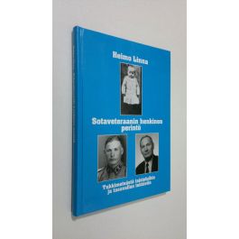 Osta Linna: Sotaveteraanin henkinen perintö : tukkimetsästä taisteluihin ja  tasavallan tehtäviin | Heimo Linna | Antikvariaatti Finlandia Kirja