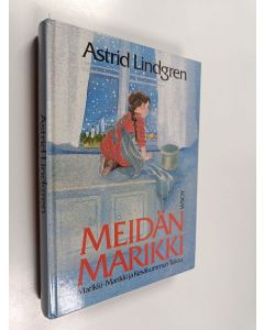 Kirjailijan Astrid Lindgren käytetty kirja Meidän Marikki : Marikki ; Marikki ja Kesäkummun Tuikku (yhteissidos)