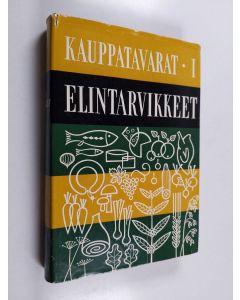 Kirjailijan Teemu Veijola & Viljo Vorma ym. käytetty kirja Elintarvikkeet - Kauppatavarat 1