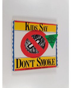 Kirjailijan Andrew P. Tobias käytetty kirja Kids say don't smoke : posters from the New York City : smoke-free contest