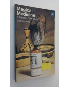 Kirjailijan Una Maclean käytetty kirja Magical Medicine : a Nigerian case-study