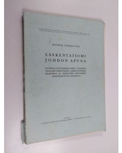 Kirjailijan Henrik Virkkunen käytetty kirja Laskentatoimi johdon apuna : Systemaattis-teoreettinen tutkimus teollisuusyrityksen laskentatoimen haaroista ja tehtävistä erityisesti johtotehtävien kannalta