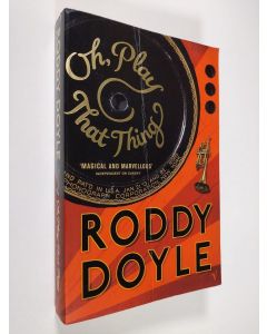 Kirjailijan Roddy Doyle käytetty kirja Oh, Play that Thing