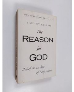 Kirjailijan Timothy Keller käytetty kirja The Reason for God - Belief in an Age of Skepticism