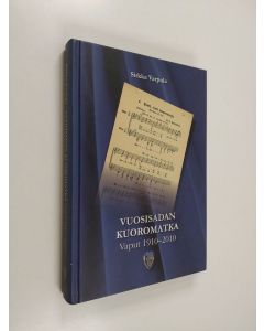 Kirjailijan Sirkka Varpula käytetty kirja Vuosisadan kuoromatka : Vaput 1910-2010