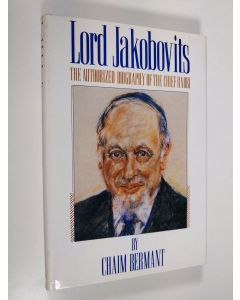 Kirjailijan Chaim Bermant käytetty kirja Lord Jakobovits - The Authorized Biography of the Chief Rabbi