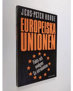 Kirjailijan Jens-Peter Bonde käytetty kirja Europeiska unionen : fakta och analyser : en introduktion