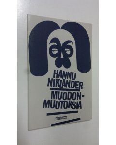 Kirjailijan Hannu Niklander käytetty kirja Muodonmuutoksia