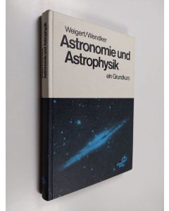 Kirjailijan Alfred Weigert & Heinrich J. Wendker käytetty kirja Astronomie und Astrophysik - ein Grundkurs