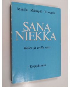 Kirjailijan Pekka Mattila & Anna-Liisa Mäenpää ym. käytetty kirja Sananiekka : kielen ja tyylin opas