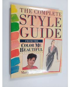 Kirjailijan Mary Spillane käytetty kirja The complete style guide : from the Color Me Beautiful Organisation