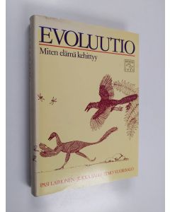 Kirjailijan Timo Vuorisalo & Pasi Laihonen ym. käytetty kirja Evoluutio : miten elämä kehittyy