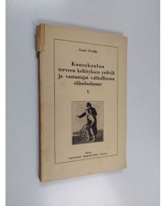 Kirjailijan Lauri Perälä käytetty kirja Kansakoulun terveen kehityksen ystävät ja vastustajat valtiollisessa elämässämme 1