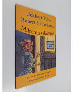 Kirjailijan Eckhart Tolle käytetty kirja Miltonin salaisuus : kertomus läsnäolon voimasta (ERINOMAINEN)