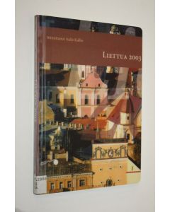 Tekijän Aulis Kallio  käytetty kirja Liettua 2003 : Liettua vuosikirja