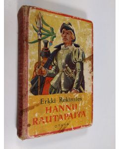 Kirjailijan Erkki Rekimies käytetty kirja Hannu Rautapaita : kertomus Uuden maailman valloittajista