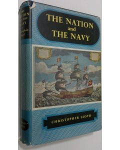 Kirjailijan Christopher Lloyd käytetty kirja The nation and the navy : a history of naval life and policy