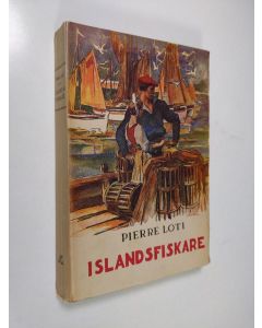 Kirjailijan Pierre Loti käytetty kirja Islandsfiskare : roman