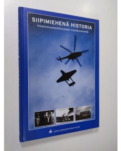 Kirjailijan Juha Klemettinen käytetty kirja Siipimiehenä historia : Ilmailumuseoyhdistyksen vuosikymmeniä