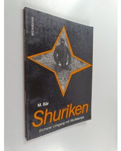 Kirjailijan Markus Bär käytetty kirja Shuriken - sicherer Umgang mit Wurfsternen