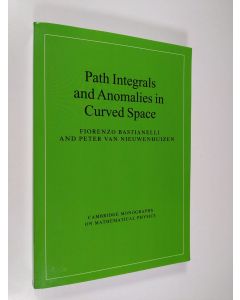 Kirjailijan Fiorenzo Bastianelli & Peter van Nieuwenhuizen käytetty kirja Path Integrals and Anomalies in Curved Space (ERINOMAINEN)