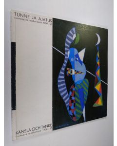 Tekijän Aune Jääskinen  käytetty kirja Tunne ja ajatus : suomalaista modernismia 1930-55 = Känsla och tanke : finländsk modernism 1930-55