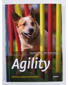 Kirjailijan Viviane Theby uusi kirja Agility : alkeista huippusuoritukseen (UUSI)