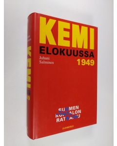 Kirjailijan Juhani Salminen käytetty kirja Kemi 1949, Suomen kohtalonratkaisu (ERINOMAINEN)