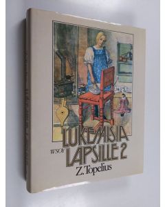Kirjailijan Zacharias Topelius käytetty kirja Lukemisia lapsille 2