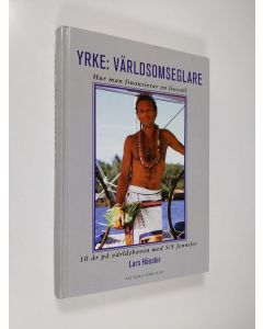 Kirjailijan Lars Hässler käytetty kirja Yrke: världsomseglare : [hur man finansierar en livsstil : 10 år på världshaven med S/Y Jennifer]