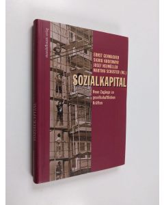 Kirjailijan Ernst Gehmacher käytetty kirja Sozialkapital : Neue Zugänge zu gesellschaftlichen Kräften