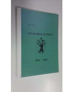 Kirjailijan Pentti Kopsa käytetty kirja Itä-Karjalan posti 1941-1944 : Postisäännöstö, paikannimihakemisto, postiyhteydet