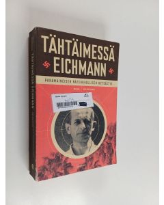 Kirjailijan Neal Bascomb käytetty kirja Tähtäimessä Eichmann : pahamaineisen natsirikollisen metsästys