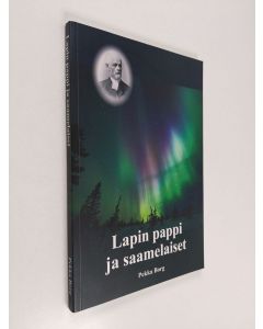 Kirjailijan Pekka Borg käytetty kirja Lapin pappi ja saamelaiset