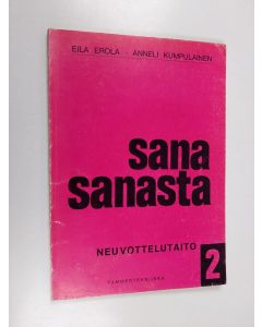 Kirjailijan Eila Erola & Anneli Kumpulainen käytetty kirja Sana sanasta 2. osa : Neuvottelutaito