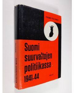 Kirjailijan Tuomo Polvinen käytetty kirja Suomi suurvaltojen politiikassa 1941-1944 : jatkosodan tausta