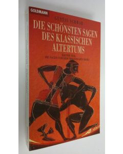 Kirjailijan Gustav Schwab käytetty kirja Die schönsten sagen des klassischen altertums 1 : Die sagen vor dem troianischen krieg (ERINOMAINEN)