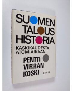 Kirjailijan Pentti Virrankoski käytetty kirja Suomen taloushistoria kaskikaudesta atomiaikaan