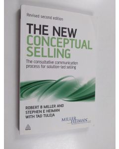 Kirjailijan Robert B. Miller käytetty kirja The new conceptual selling : [the consultative communication process for solution-led selling] - The consultative communication process for solution-led selling