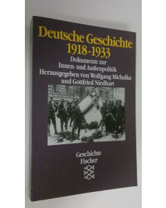 Kirjailijan Wolfgang Michalka käytetty kirja Deutsche Geschichte 1918-1933 : Dokumente zur Innen- und Aussenpolitik (ERINOMAINEN)