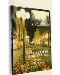 Tekijän Paavo Vasala  käytetty kirja Sata vuotta sähköä Oulussa 1889-1989 : juhlakirja