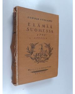 Kirjailijan Gunnar Suolahti käytetty kirja Elämää Suomessa 1700-luvulla