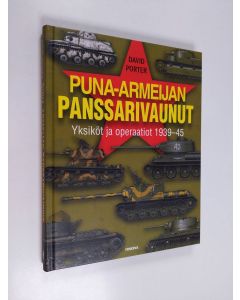 Kirjailijan David Porter käytetty kirja Puna-armeijan panssarivaunut : yksiköt ja operaatiot 1939-1945