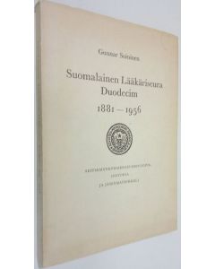 Kirjailijan Gunnar Soininen käytetty kirja Suomalainen lääkäriseura Duodecim 1881-1956 : seitsemänkymmentäviisivuotishistoria ja jäsenmatrikkeli