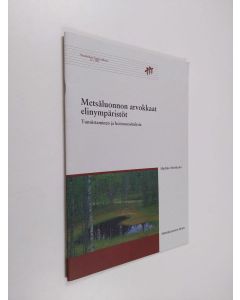 Kirjailijan Markku Meriluoto käytetty teos Metsäluonnon arvokkaat elinympäristöt : tunnistaminen ja hoitosuosituksia