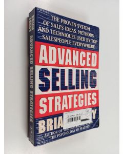 Kirjailijan Brian Tracy käytetty kirja Advanced selling strategies : the proven system of sales ideas, methods, and techniques used by top salespeople